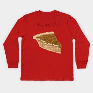 A Slice of Pie- Pecan Pie with Text Kids Long Sleeve T-Shirt